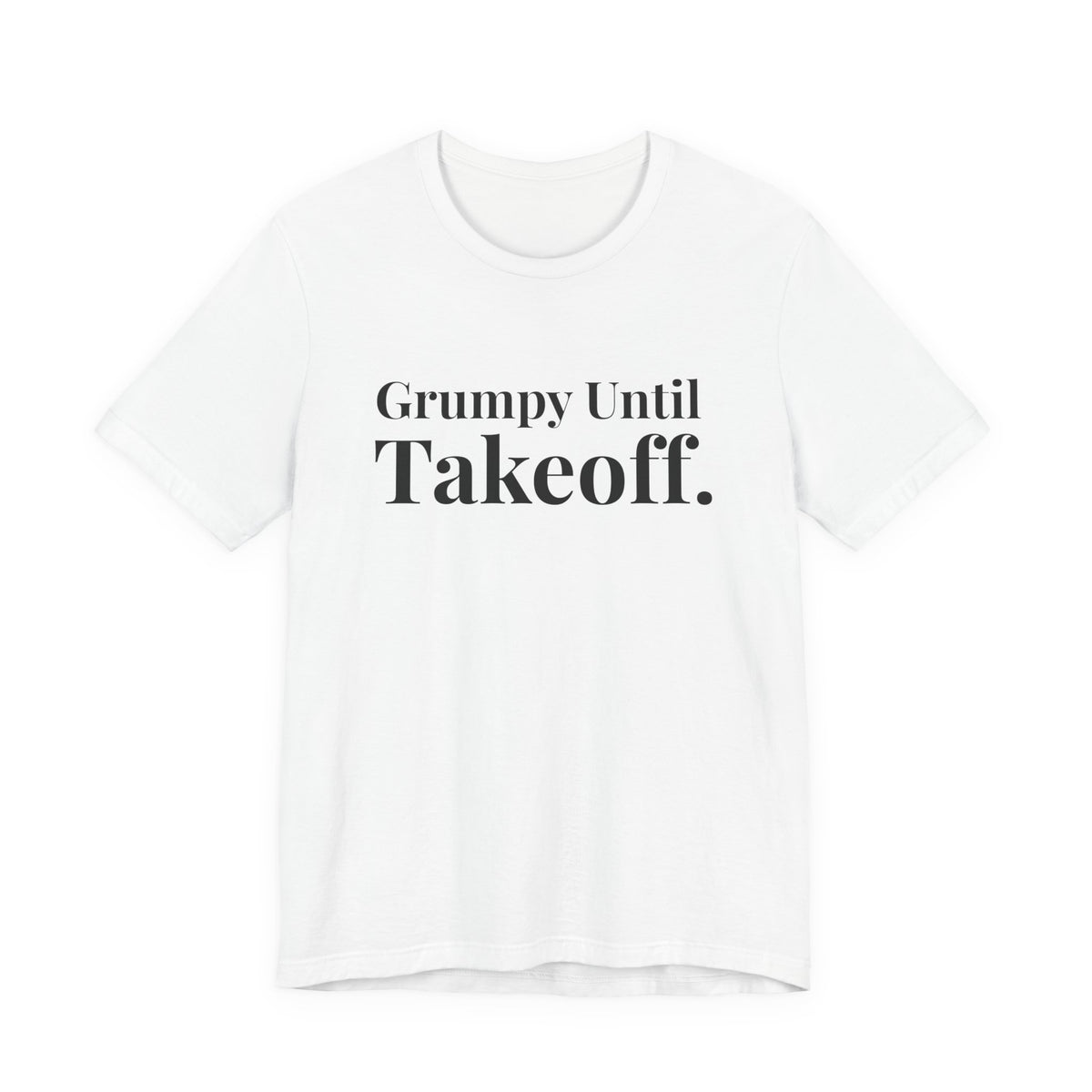 Grumpy Until Takeoff - Unisex Jersey Tee