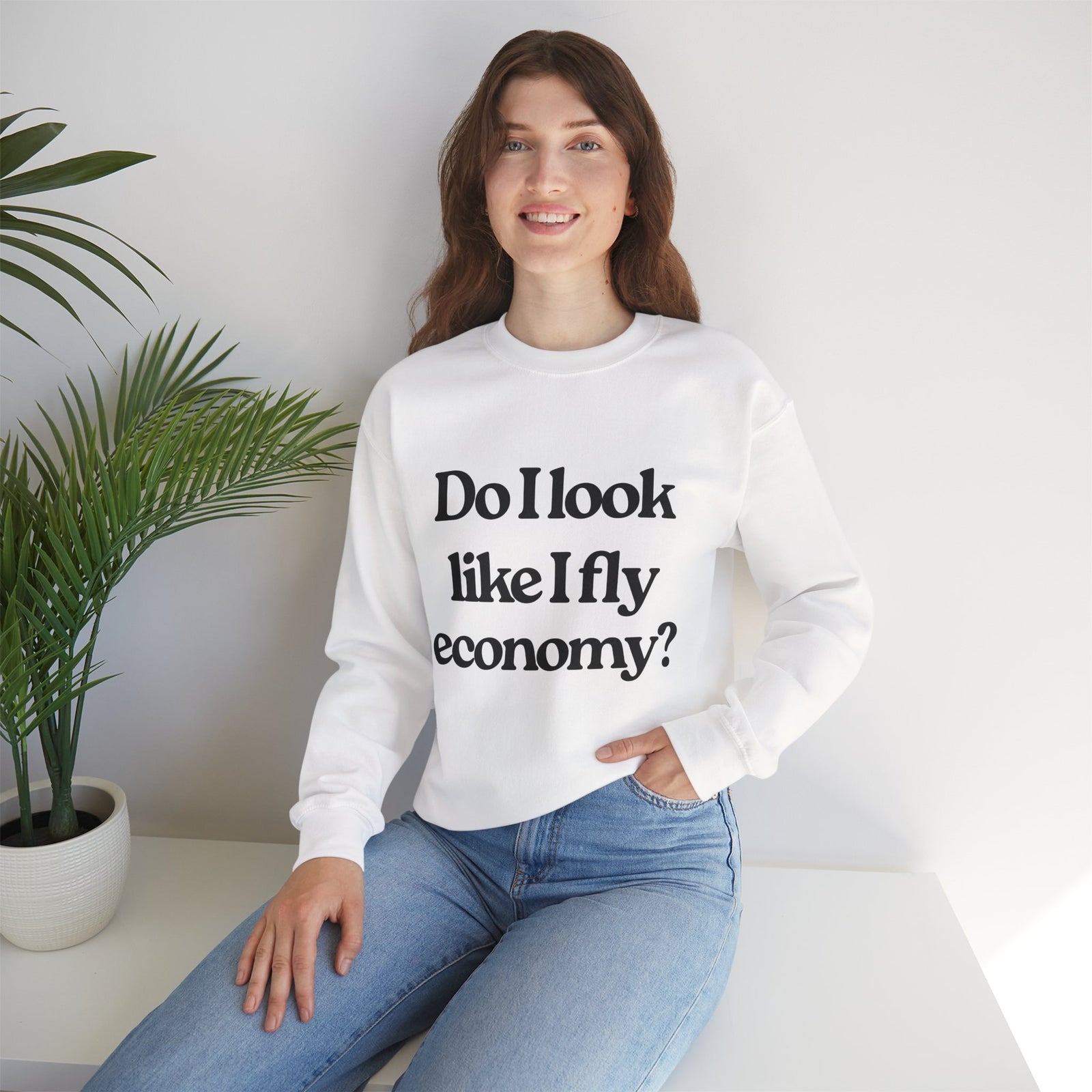 Do I Look Like I fly Economy? Crewneck Sweatshirt - Travel Inspiring Cozy Apparel
