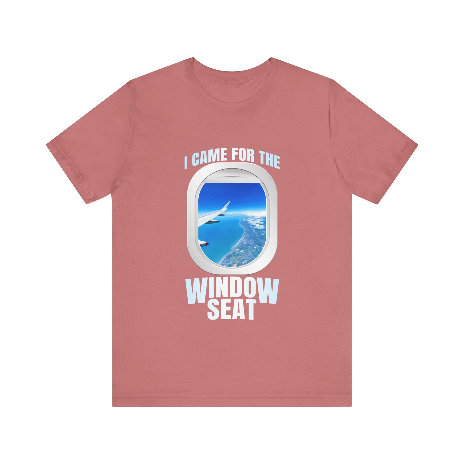 I Came For The Window Seat - Unisex Jersey Tee