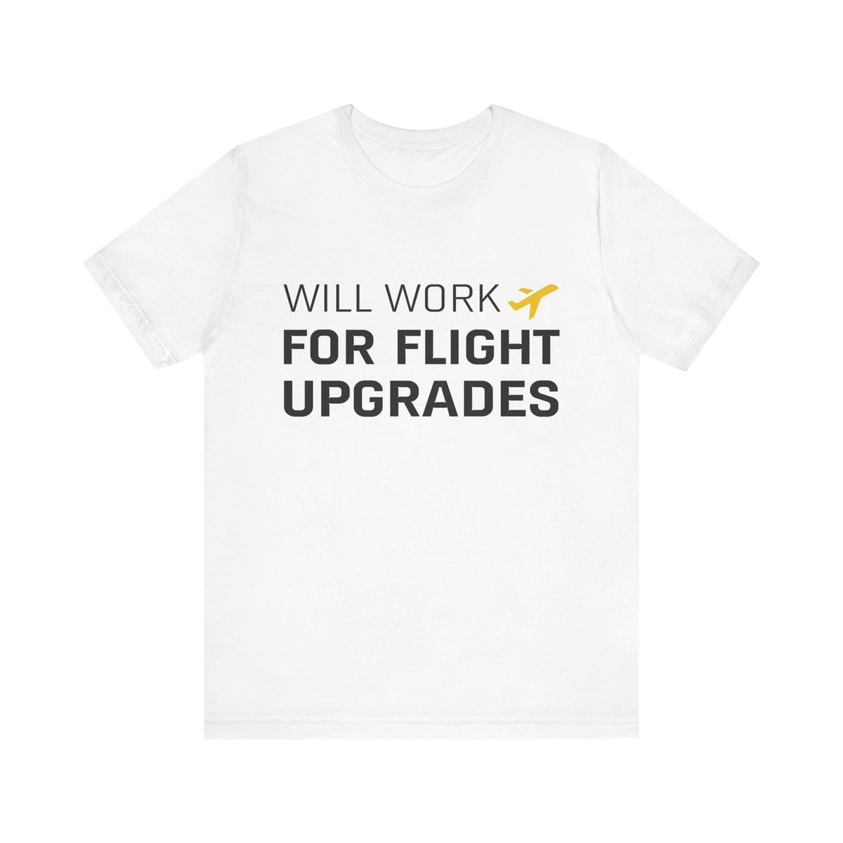 Will Work For Flight Upgrades - Unisex Jersey Tee