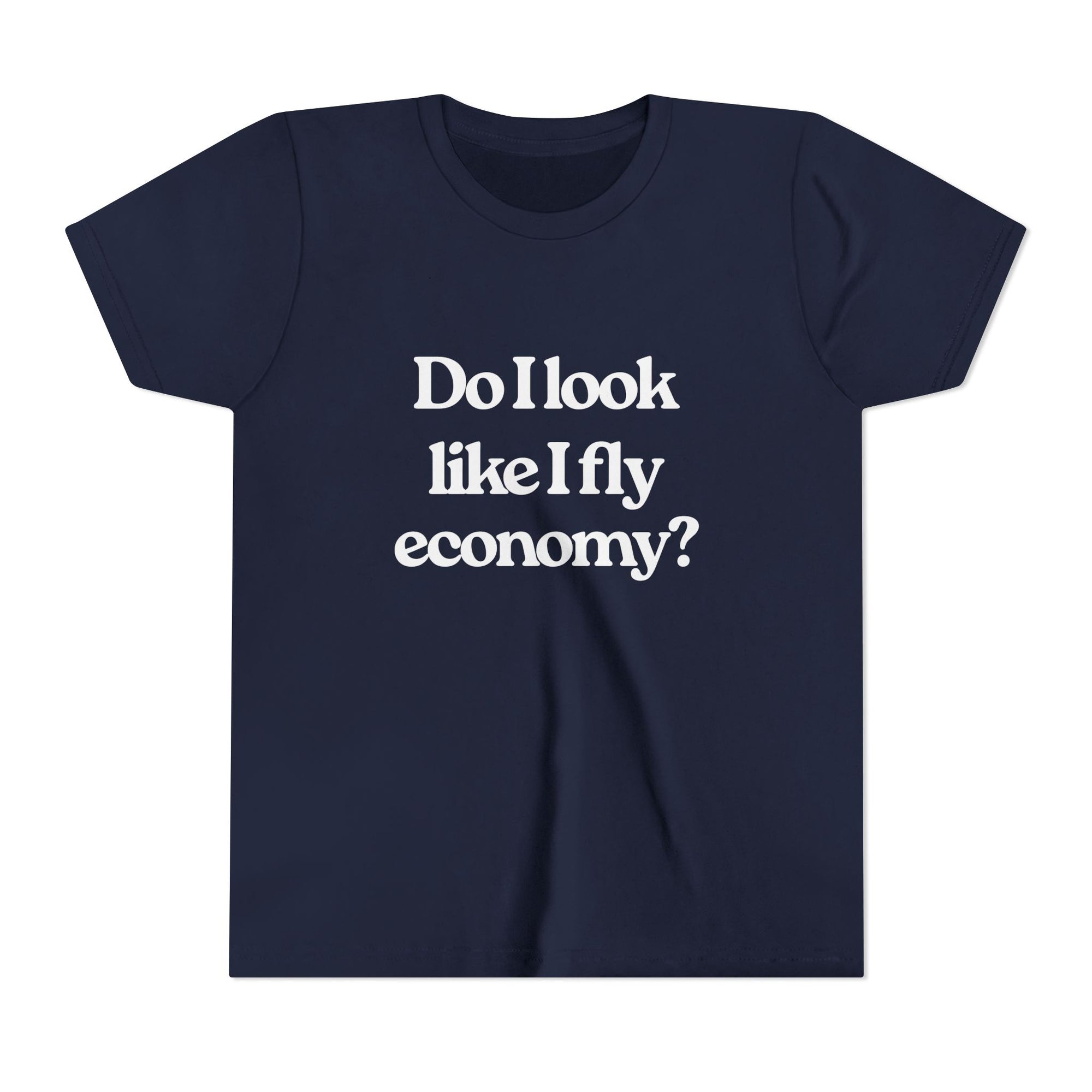 Do I Look Like I Fly Economy? - Unisex Youth Short Sleeve Tee