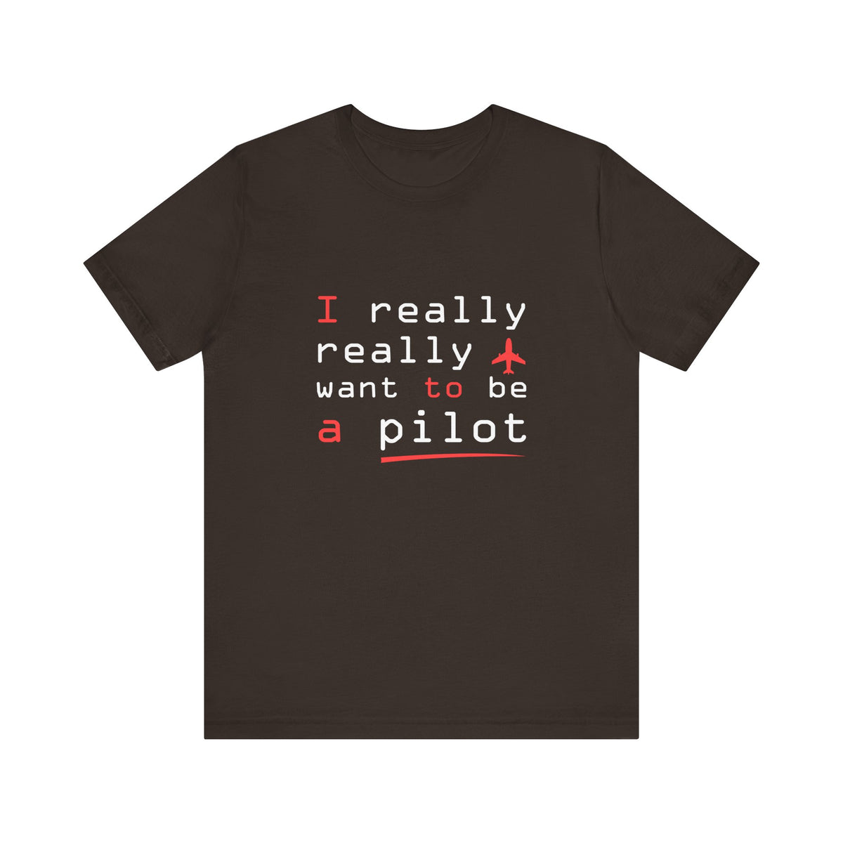 I Really Really Want To Be A Pilot  - Unisex Jersey Tee