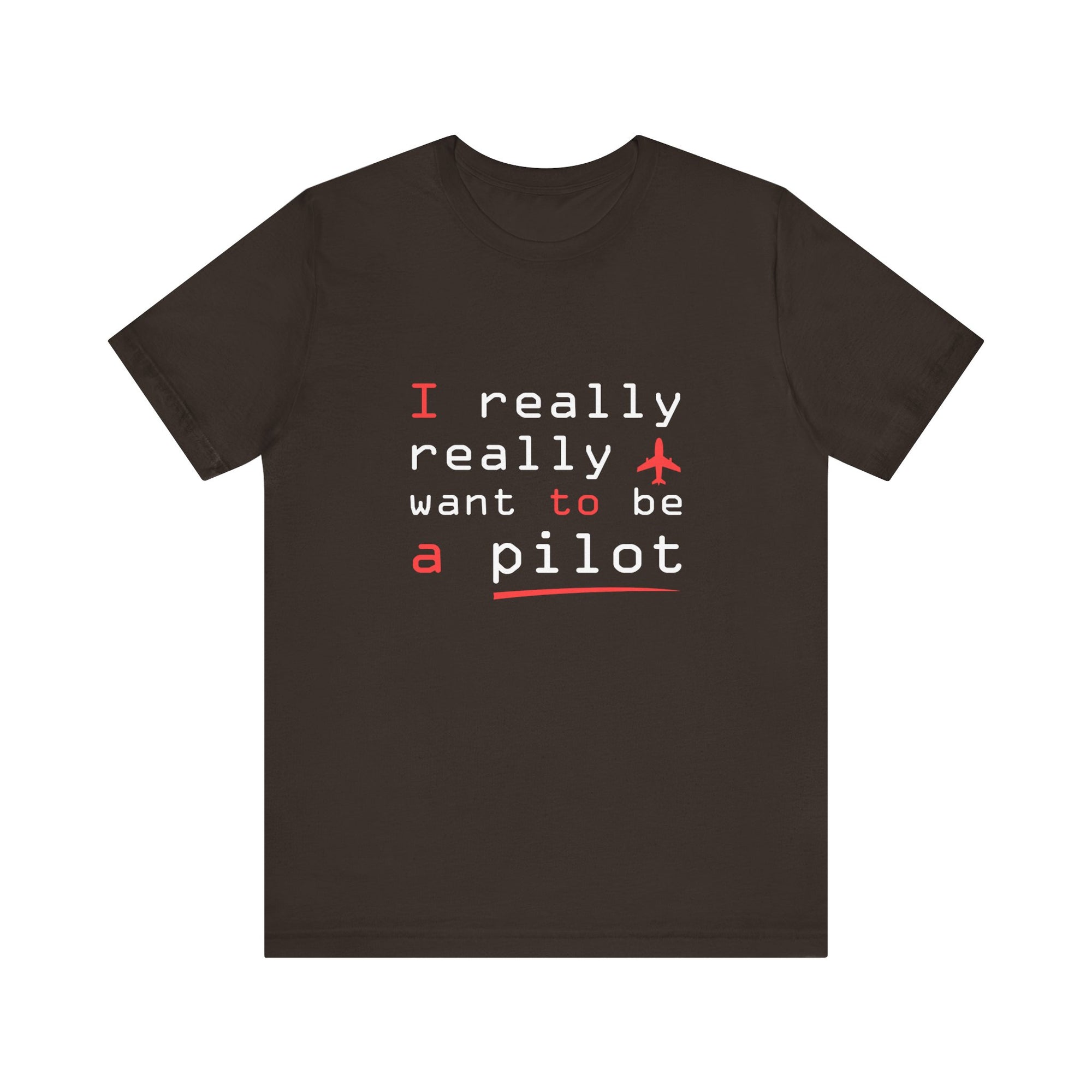 I Really Really Want To Be A Pilot  - Unisex Jersey Tee