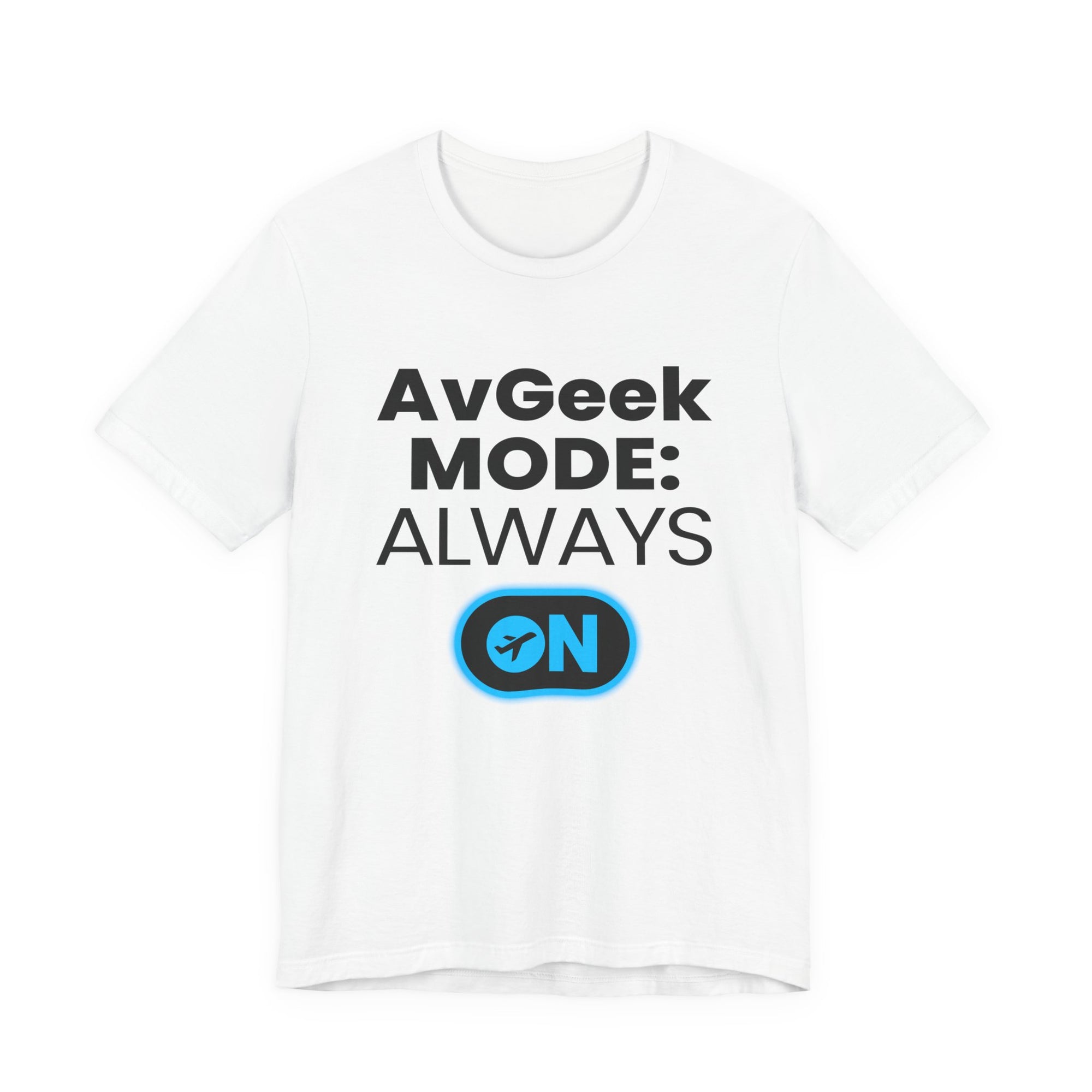 Avgeek Mode Always On  - Unisex Jersey Tee