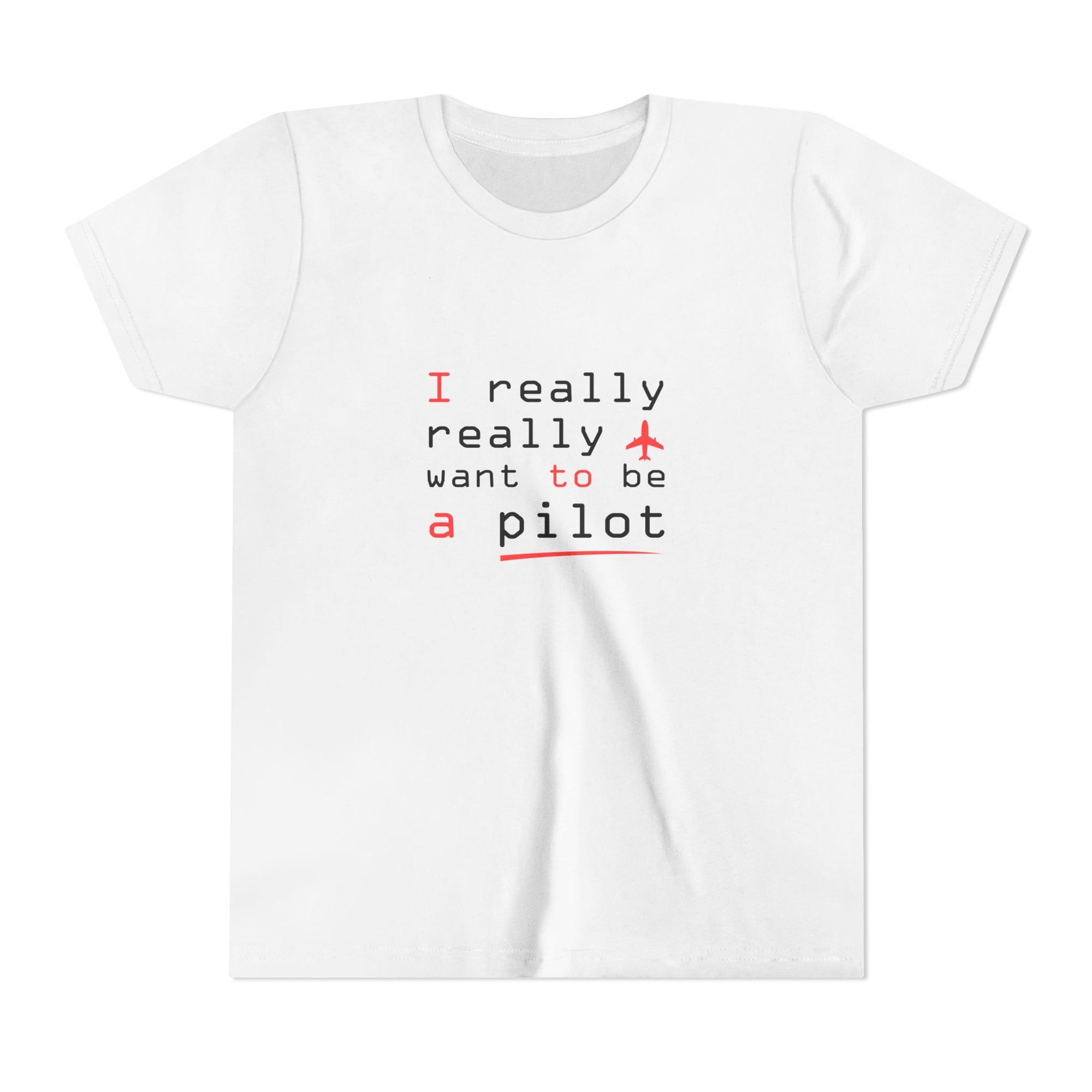 I Really Really Want To Be A Pilot   - Unisex Youth Short Sleeve Tee