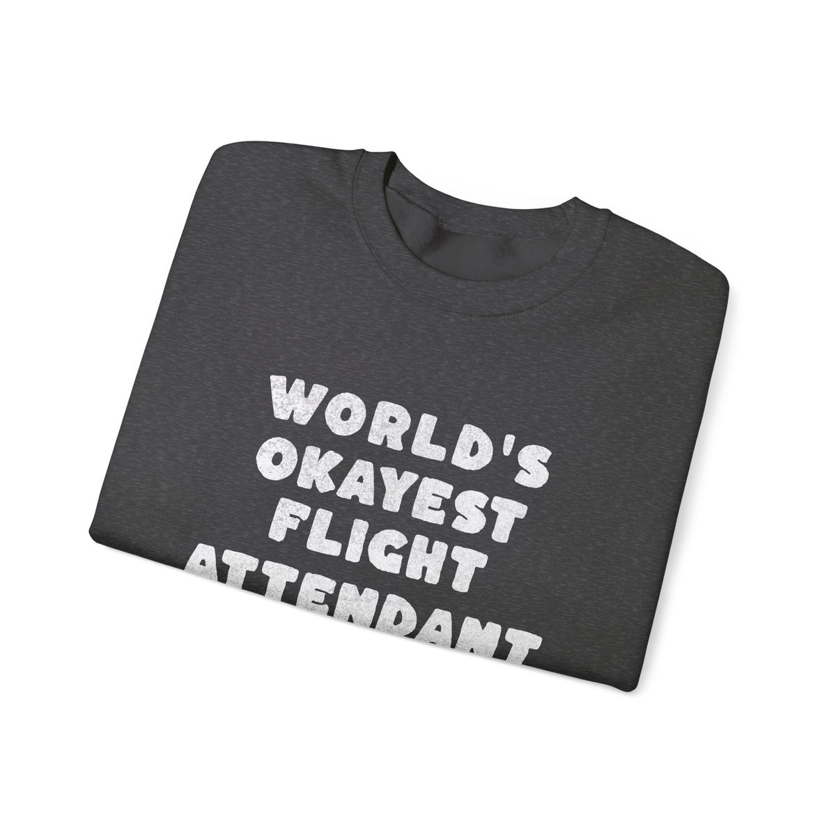 Worlds Okayest Flight Attendant Crewneck Sweatshirt - Travel Inspiring Cozy Apparel